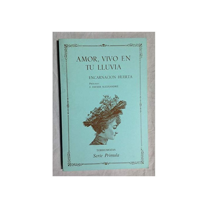 AMOR, VIVO EN TU LLUVIA. (Dedicatoria y firma autógrafa del autor)  Primera edicion